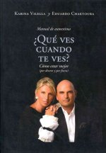 ?Que Ves Cuando Te Ves?: Como Estar Mejor (Por Dentro y Por Fuera): Manual de Autoestima