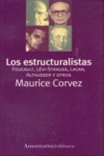 Estructuralistas, Los : Foucault, Lévi-Strauss, Lacan, Althusser y otros
