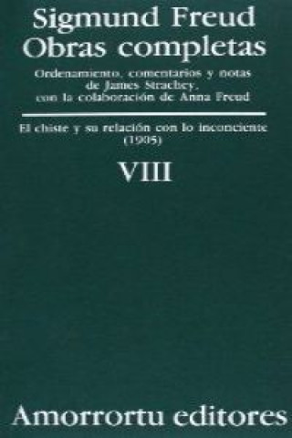 Obras completas Vol.VIII: El chiste y su relación con lo inconciente (1905)