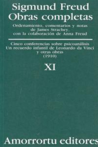 Obras completas Vol.XI: Cinco conferencias sobre psicoanálisis, Un recuerdo infantil de Leonardo Da Vinci, y otras obras (1910)