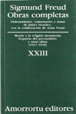 Obras completas Vol. XXIII: Moisés y la religión monoteísta, Esquema del psicoanálisis, y otras obras (1937-1939)