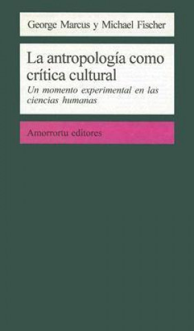 Antropología como crítica cultural, La : un momento experimental en las ciencias humanas