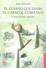 El gusano que usaba el caracol como taxi. Y otras historias naturales