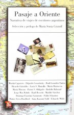 Pasaje a Oriente. Narrativa de Viajes de Escritores Argentinos