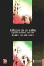 Ráfagas de un exilio: argentinos en México, 1974-1983