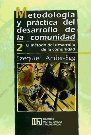 Metodología y práctica del desarrollo de la comunidad : el método de desarrollo de la comunidad