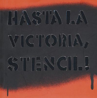 Hasta La Victoria, Stencil!: Until Stencil, Forever!