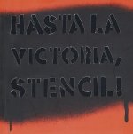Hasta La Victoria, Stencil!: Until Stencil, Forever!