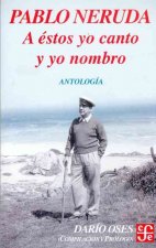 PABLO NERUDA A ESTOS YO CANTO