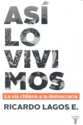 Así lo vivimos: la vía chilena a la democracia