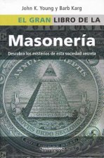 El Gran Libro de la Masoneria: Desentrane los Misterios de Esta Antigua y Misteriosa Sociedad = The Everything Freemasons Book