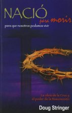 Nacio Para Morir: Para Que Nosotros Podamos Vivir