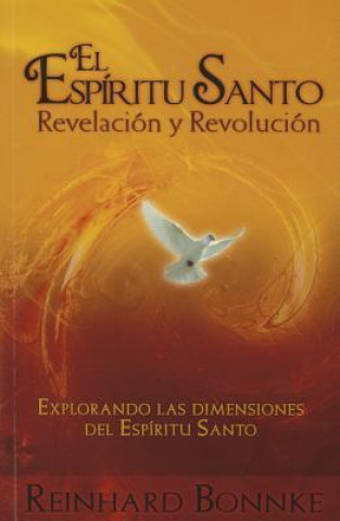 Espiritu Santo Revelacion y Revolucion: Explorando las Dimensiones del Espiritu Santo