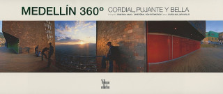 Medellin 360: Cordial, Pujante y Bella = Medellin 360