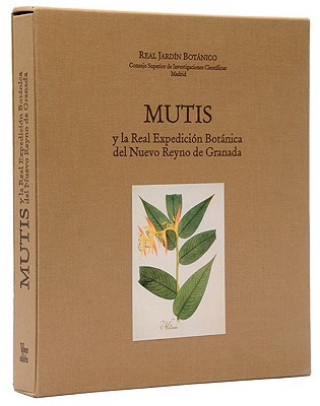 Mutis y la Real Expedicion Botanica del Nuevo Reyno de Granada
