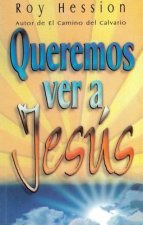 Queremos Ver A Jesus = We Want to See Jesus