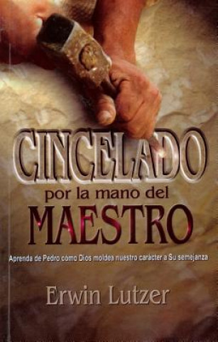 Cincelado Por la Mano del Maestro = Chiseted by the Master's Hand