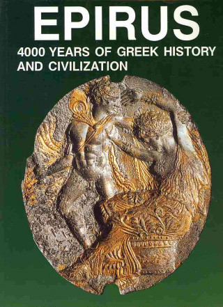 Epirus: 4000 Years of Greek History and Civilization