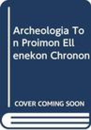 Archeologia Ton Proimon Ellenekon Chronon