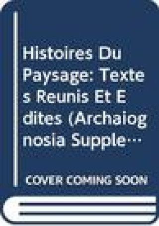 Histoires Du Paysage: Textes Reunis Et Edites