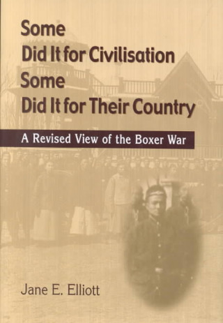 Some Did It for Civilisation; Some Did It for Their Country: A Revised View of the Boxer War