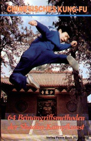 Vierundsechzig Beinangriffsmethoden der Shaolin - Kampfkunst