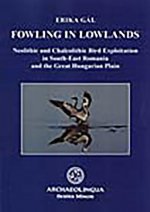 Fowling in Lowlands: Neolithic and Chalcolithic Bird Exploitation in South-East Romania and the Great Hungarian Plain