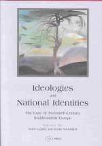 Ideologies and National Identities: The Case of Twentieth-Century Southeastern Europe