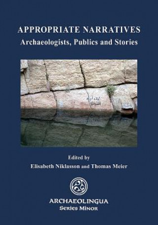Appropriate Narratives: Archaeologists, Publics and Stories