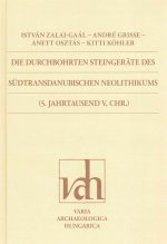 Die Durchbohrten Steingerate Des Sudtransdanubischen Neolithikums (5. Jahrtausend V. Chr.)