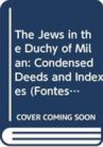 The Jews in the Duchy of Milan, Volume Four: Condensed Deeds and Indexes