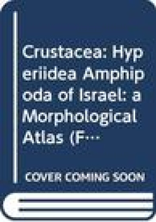 Crustacea I: Hyperiidea (Amphipoda) of Israel: A Morphological Atlas