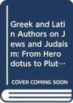 Greek and Latin Authors on Jews and Judaism, Volume One: From Herodotus to Plutarch