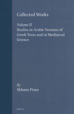 Collected Works: 2. Studies in Arabic Versions of Greek Texts and in Mediaeval Science