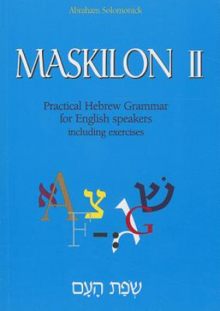 Maskilon II: Practical Hebrew Grammar for English Speakers Including Exercises