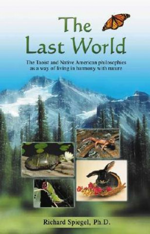 The Last World: The Taoist and Native American Philosophies as a Way of Living in Harmony with Nature