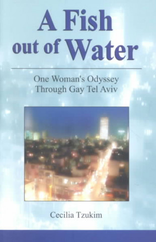 A Fish Out of Water: One Woman's Odyssey Through Gay Tel Aviv
