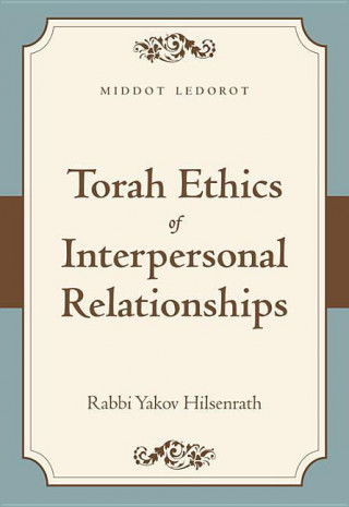 Torah Ethics of Interpersonal Relationships