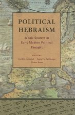 Political Hebraism: Judaic Sources in Early Modern Political Thought