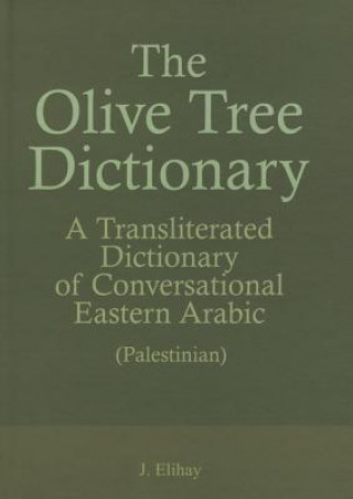 The Olive Tree Dictionary: A Transliterated Dictionary of Conversational Arabic