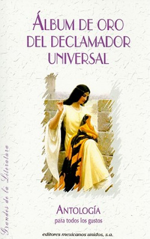 Album de Oro del Declamador Universal = Golden Poetry Album of the Universal