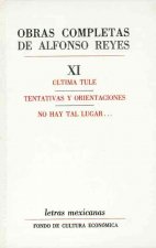 Obras Completas, XI: Ultima Tule, Tentativas y Orientaciones, No Hay Tal Lugar..