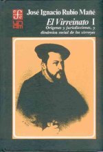 El Virreinato, I: Origenes y Jurisdicciones, y Dinamica Social de Los Virreyes