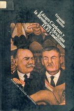 Lazaro Cardenas y La Revolucion Mexicana III