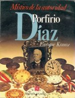 Porfirio Diaz: Mistico de La Autoridad