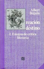 Creacin y Destino, I: Ensayos de Cr-Tica Literaria
