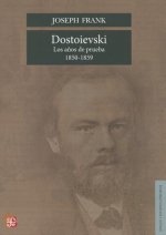 Dostoievski: Los Anos de Prueba, 1850-1859 = Dostoievski