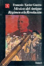 Mexico: del Antiguo Regimen a la Revolucion, I