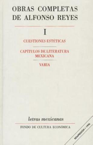 Obras Completas, I: Cuestiones Esteticas, Capitulos de Literatura Mexicana, Varia