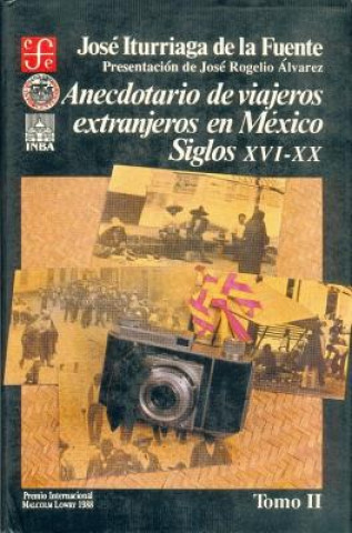 Anecdotario de Viajeros Extranjeros en Mexico: Siglos XVI-XX, II